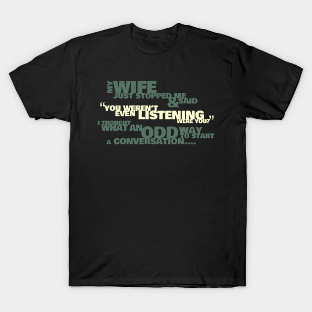 Funny Husband Not Listening T-Shirt T-Shirt by NerdShizzle